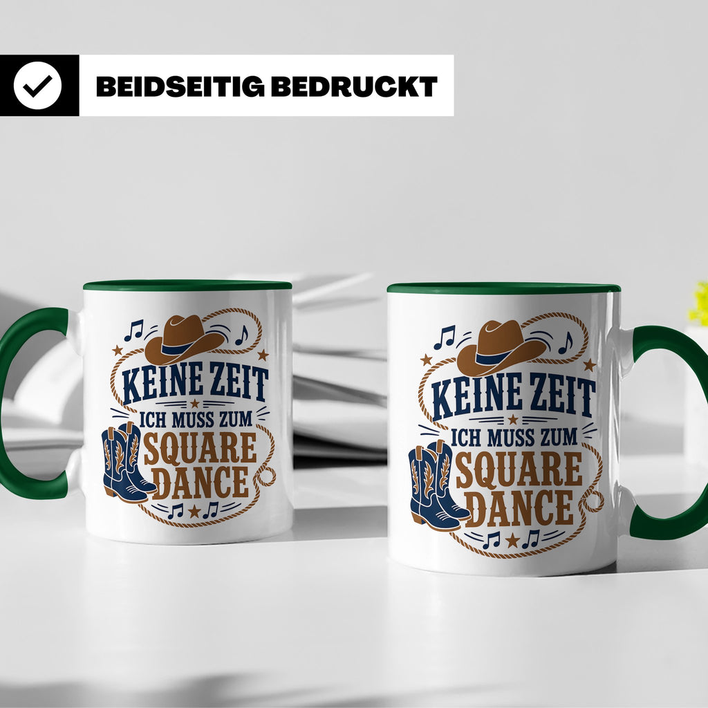 Square Dance Tasse Keine Zeit ich muss zum Square Dance - Ge – Grün [farbe:grün]