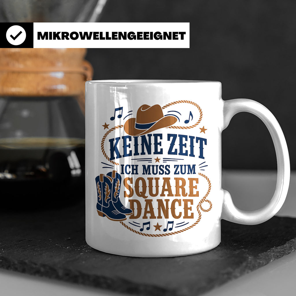 Square Dance Tasse Keine Zeit ich muss zum Square Dance - Ge – Weiß [farbe:weiß]