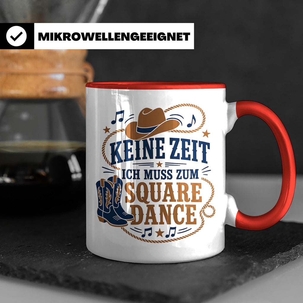 Square Dance Tasse Keine Zeit ich muss zum Square Dance - Ge – Rot [farbe:rot]