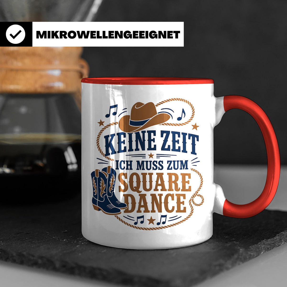 Square Dance Tasse Keine Zeit ich muss zum Square Dance - Ge – Rot [farbe:rot]