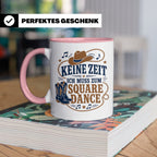 Square Dance Tasse Keine Zeit ich muss zum Square Dance - Ge – Rosa [farbe:rosa]