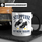 Stepptanz Tasse Stepptanz ist meine Therapie - Geschenk für  – Schwarz [farbe:schwarz]