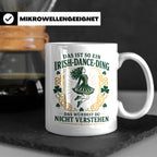 Irish Dance Tasse Das ist so ein Irish Dance Ding das würdes – Weiß [farbe:weiß]