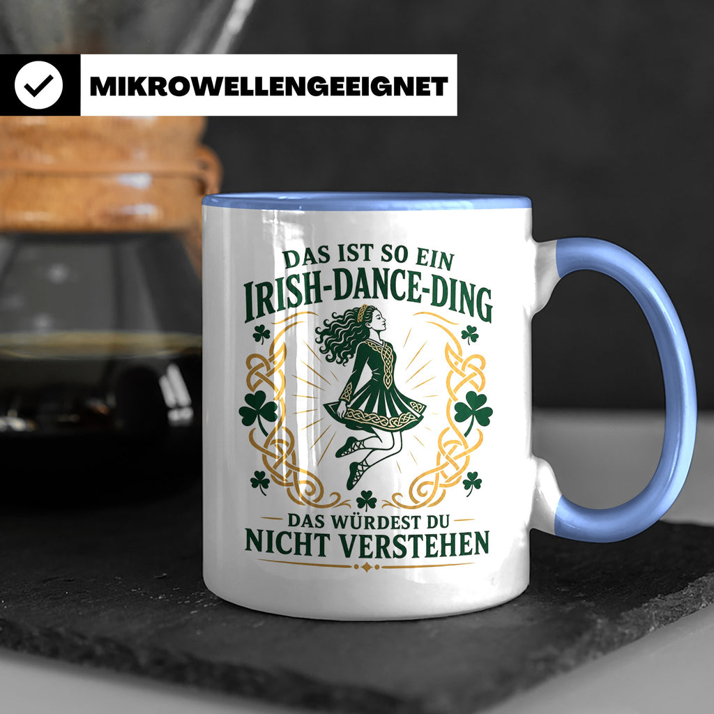 Irish Dance Tasse Das ist so ein Irish Dance Ding das würdes – Blau [farbe:blau]