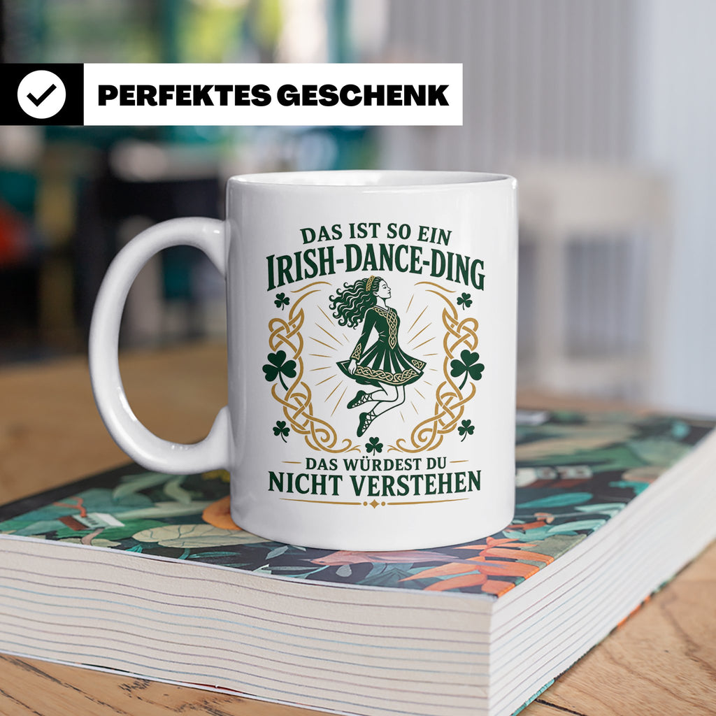 Irish Dance Tasse Das ist so ein Irish Dance Ding das würdes – Weiß [farbe:weiß]