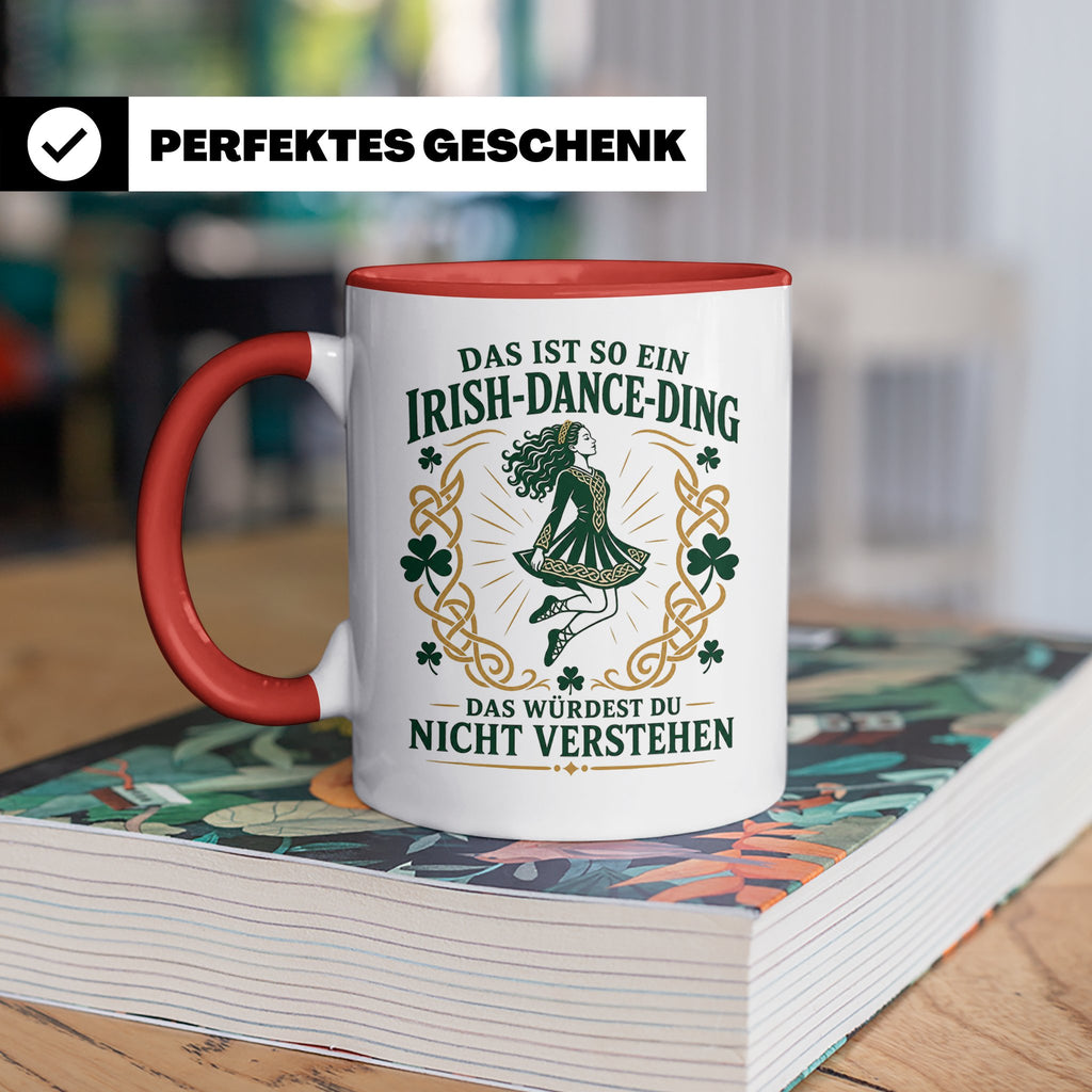 Irish Dance Tasse Das ist so ein Irish Dance Ding das würdes – Rot [farbe:rot]