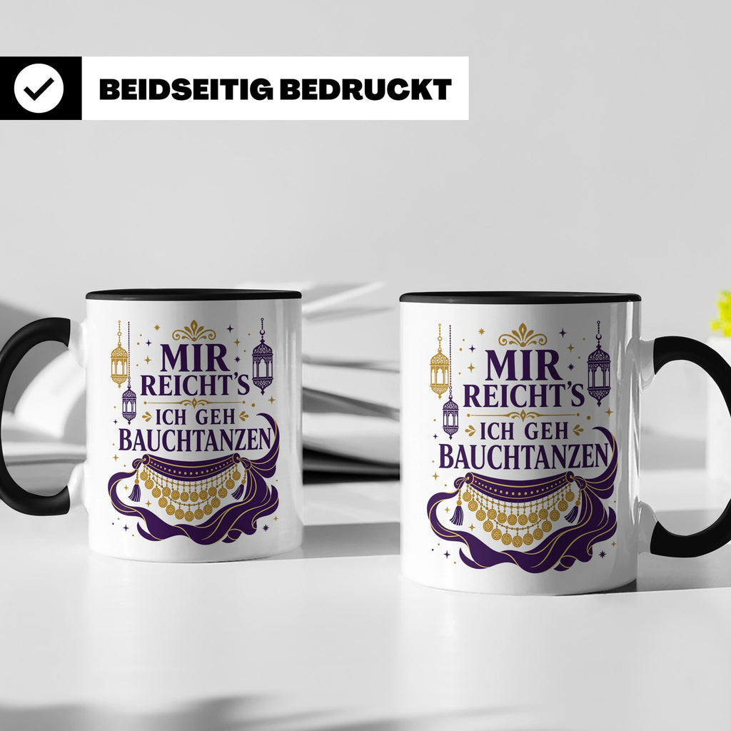 Bauchtanz Tasse Mir reichts ich geh Bauchtanzen - Geschenk f – Schwarz [farbe:schwarz]