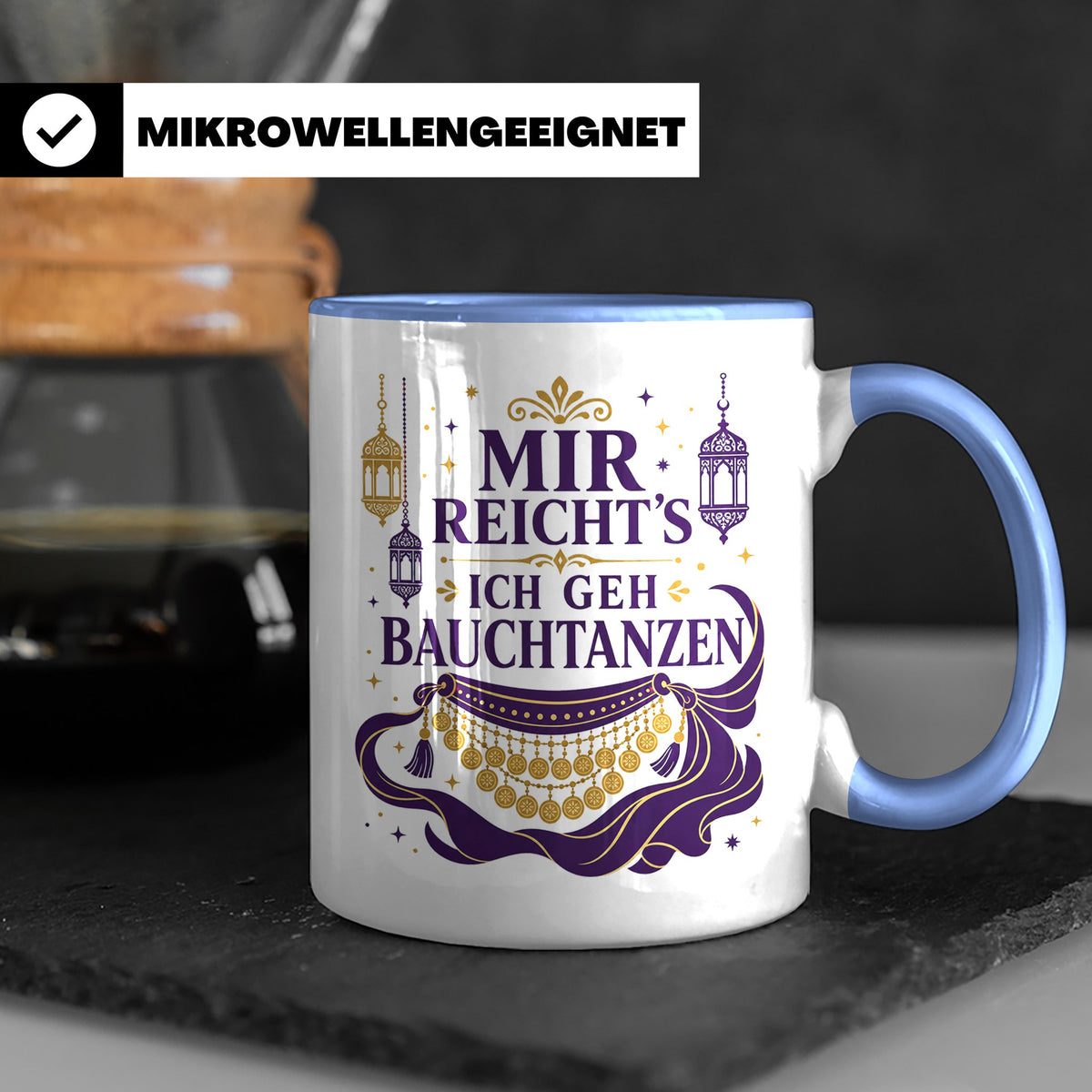 Bauchtanz Tasse Mir reichts ich geh Bauchtanzen - Geschenk f – Blau [farbe:blau]