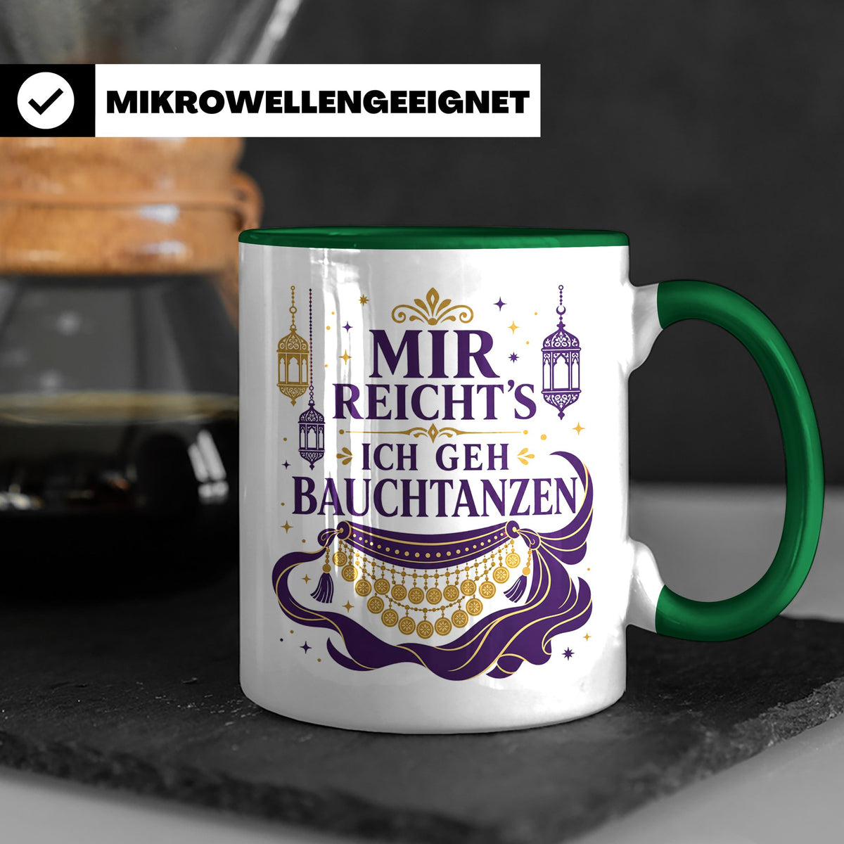 Bauchtanz Tasse Mir reichts ich geh Bauchtanzen - Geschenk f – Grün [farbe:grün]