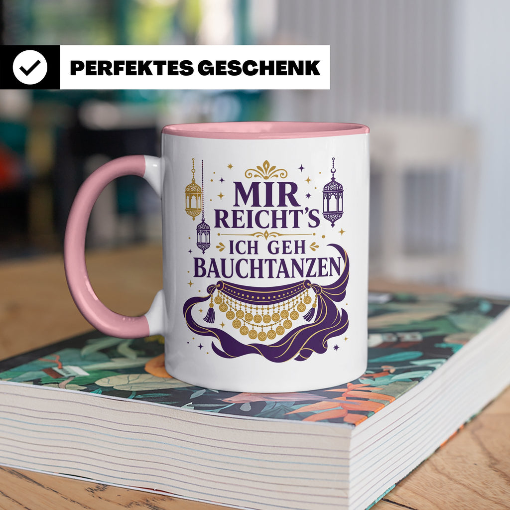 Bauchtanz Tasse Mir reichts ich geh Bauchtanzen - Geschenk f – Rosa [farbe:rosa]