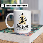 Jazz Dance Tasse Jazz Dance ist meine Therapie - Geschenk fü – Weiß [farbe:weiß]