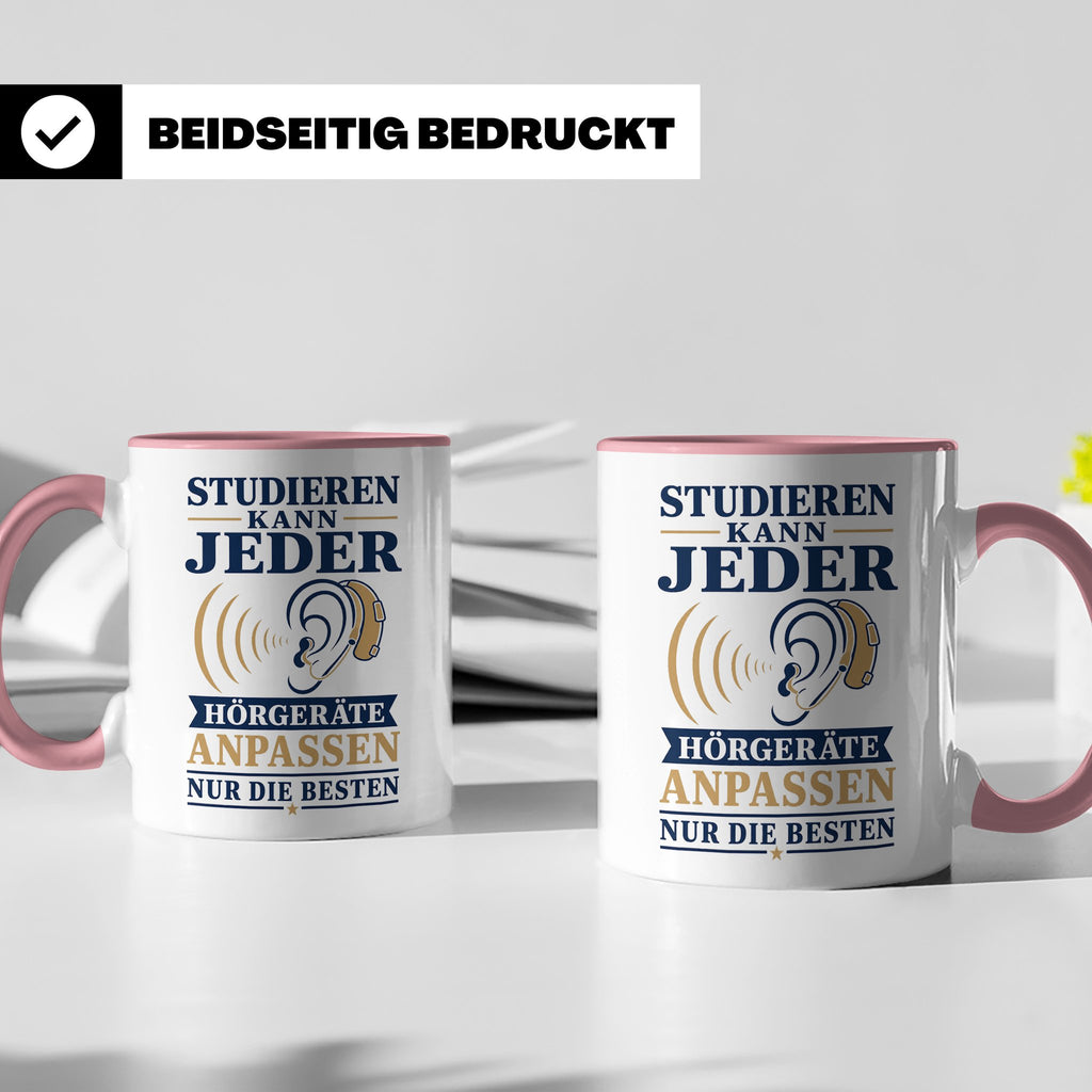 Hörakustiker Tasse Studieren kann jeder Hörgeräte anpassen n – Rosa [farbe:rosa]
