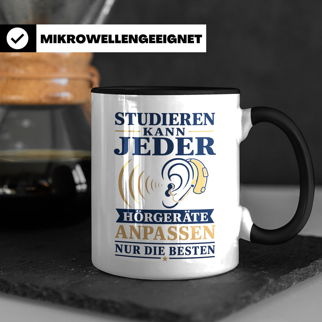 Hörakustiker Tasse Studieren kann jeder Hörgeräte anpassen n – Schwarz [farbe:schwarz]