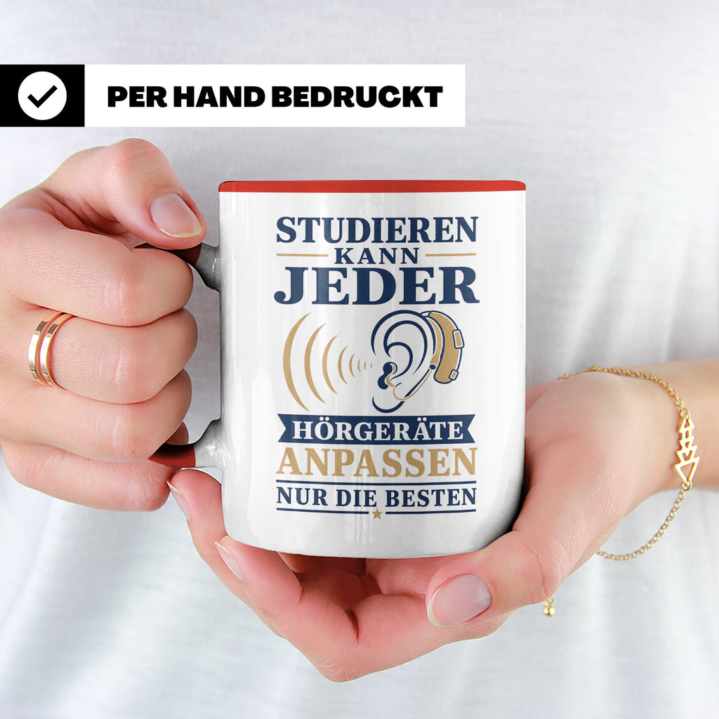 Hörakustiker Tasse Studieren kann jeder Hörgeräte anpassen n – Rot [farbe:rot]