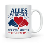 Sozialarbeiter Tasse Alles wird gut der Sozialarbeiter ist j – Weiß [farbe:weiß]