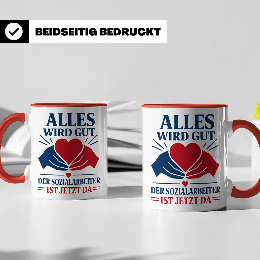Sozialarbeiter Tasse Alles wird gut der Sozialarbeiter ist j – Rot [farbe:rot]