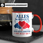 Sozialarbeiter Tasse Alles wird gut der Sozialarbeiter ist j – Rot [farbe:rot]