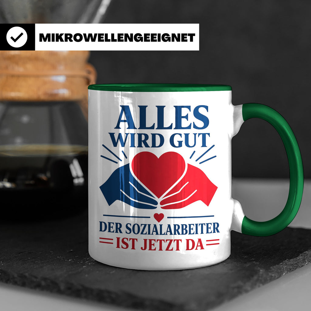 Sozialarbeiter Tasse Alles wird gut der Sozialarbeiter ist j – Grün [farbe:grün]