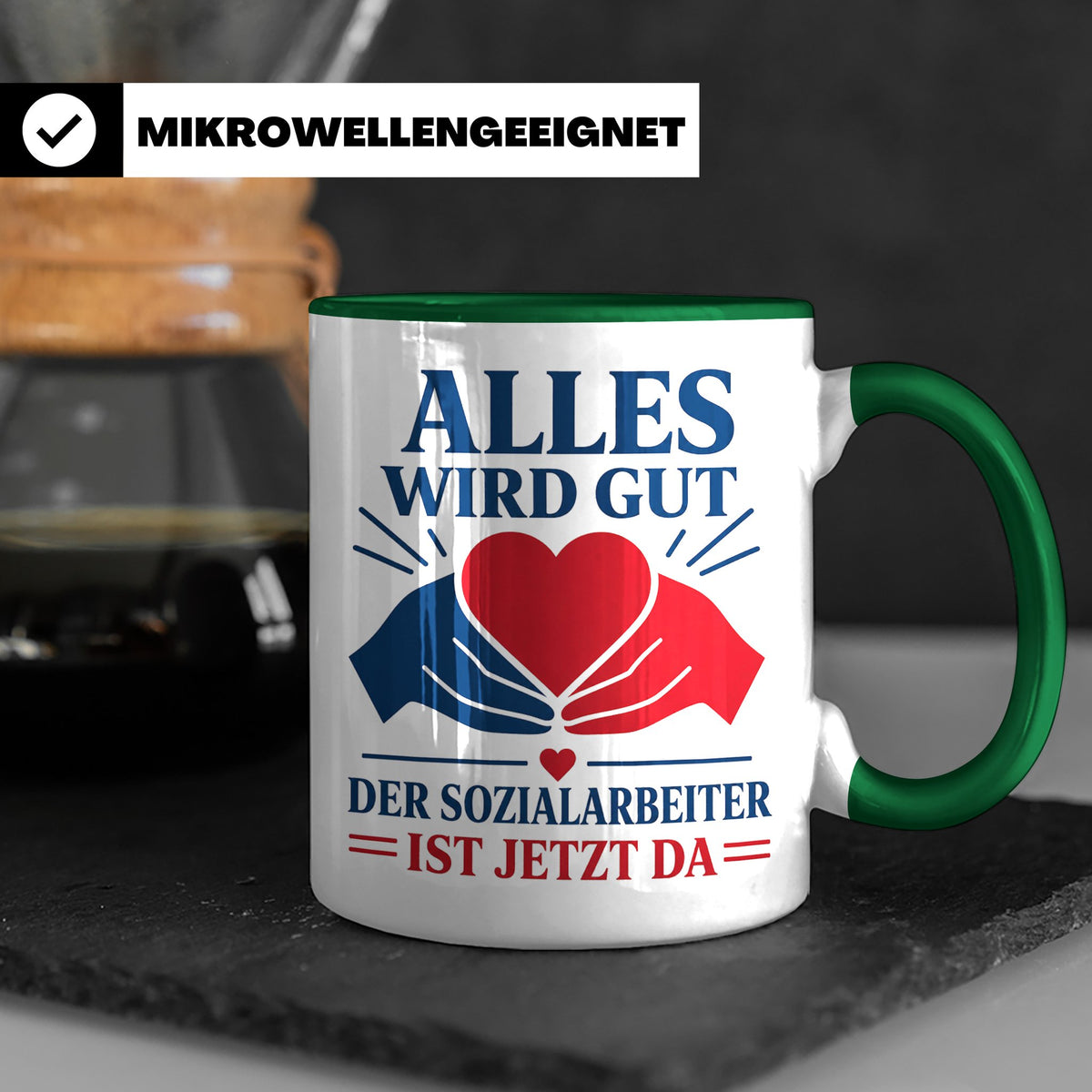 Sozialarbeiter Tasse Alles wird gut der Sozialarbeiter ist j – Grün [farbe:grün]