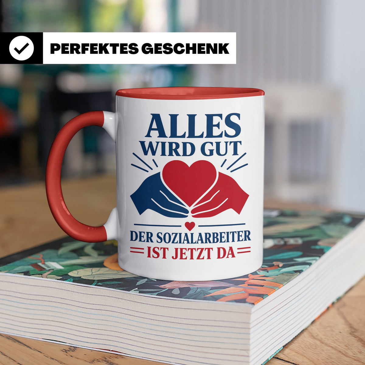 Sozialarbeiter Tasse Alles wird gut der Sozialarbeiter ist j – Rot [farbe:rot]