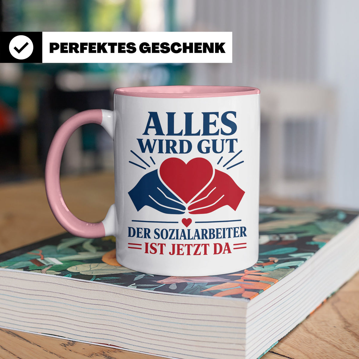 Sozialarbeiter Tasse Alles wird gut der Sozialarbeiter ist j – Rosa [farbe:rosa]
