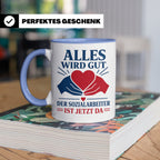 Sozialarbeiter Tasse Alles wird gut der Sozialarbeiter ist j – Blau [farbe:blau]