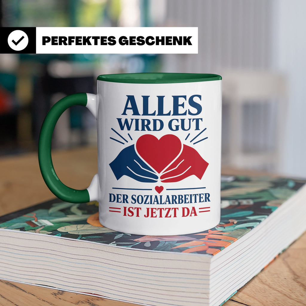 Sozialarbeiter Tasse Alles wird gut der Sozialarbeiter ist j – Grün [farbe:grün]