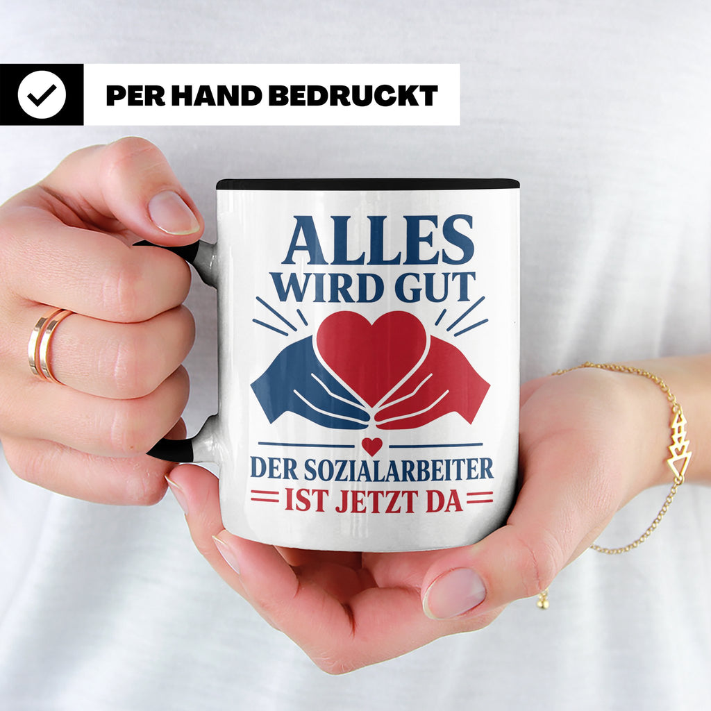 Sozialarbeiter Tasse Alles wird gut der Sozialarbeiter ist j – Schwarz [farbe:schwarz]
