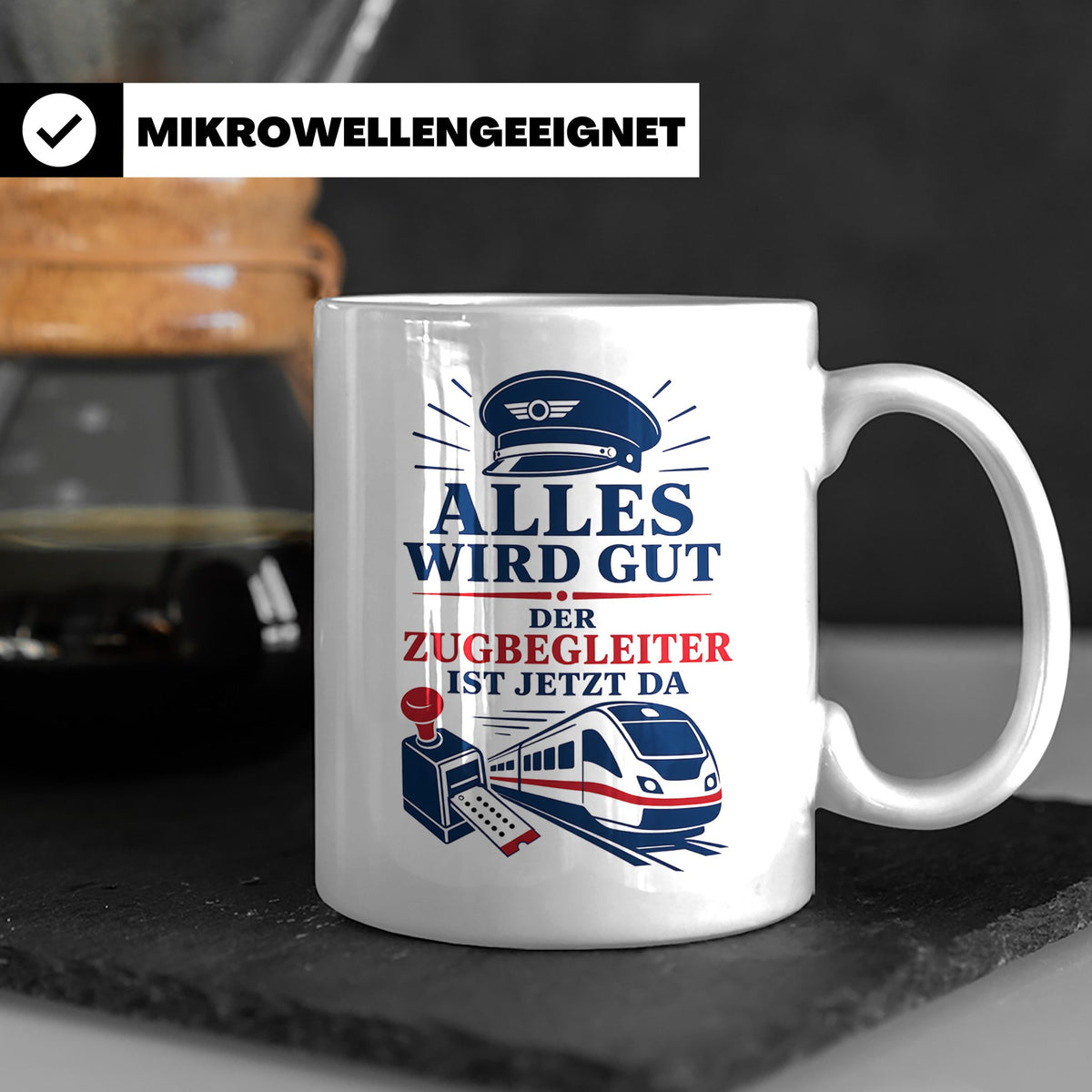 Zugbegleiter Tasse Alles wird gut der Zugbegleiter ist jetzt – Weiß [farbe:weiß]