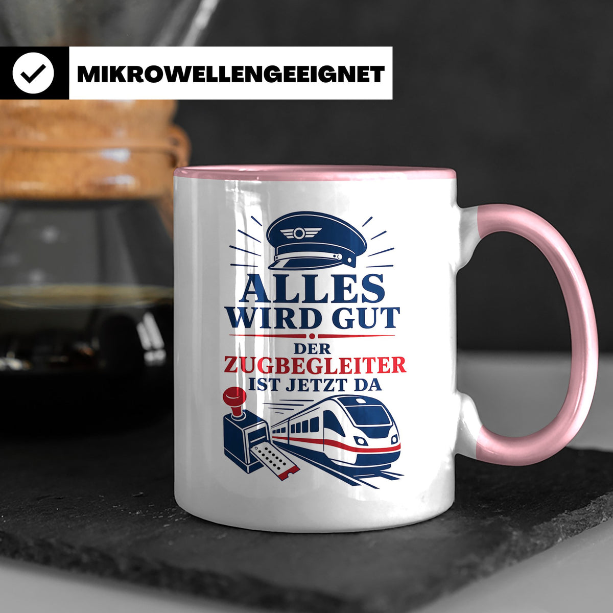 Zugbegleiter Tasse Alles wird gut der Zugbegleiter ist jetzt – Rosa [farbe:rosa]