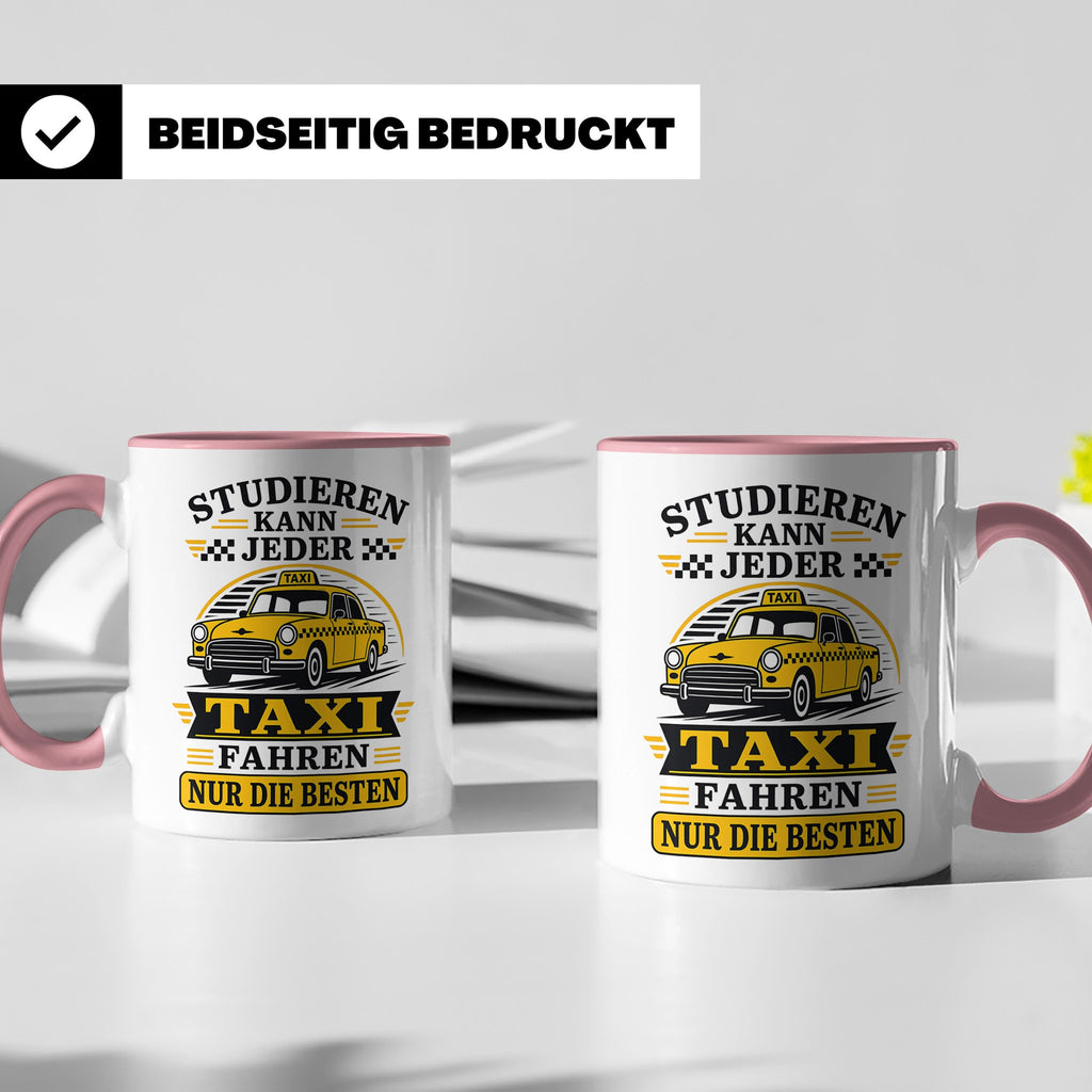 Taxifahrer Tasse Studieren kann jeder Taxi fahren nur die Be – Rosa [farbe:rosa]
