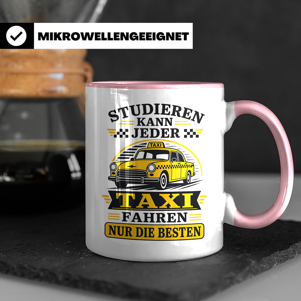 Taxifahrer Tasse Studieren kann jeder Taxi fahren nur die Be – Rosa [farbe:rosa]