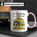 Taxifahrer Tasse Studieren kann jeder Taxi fahren nur die Be – Rosa [farbe:rosa]