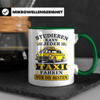 Taxifahrer Tasse Studieren kann jeder Taxi fahren nur die Be – Grün [farbe:grün]