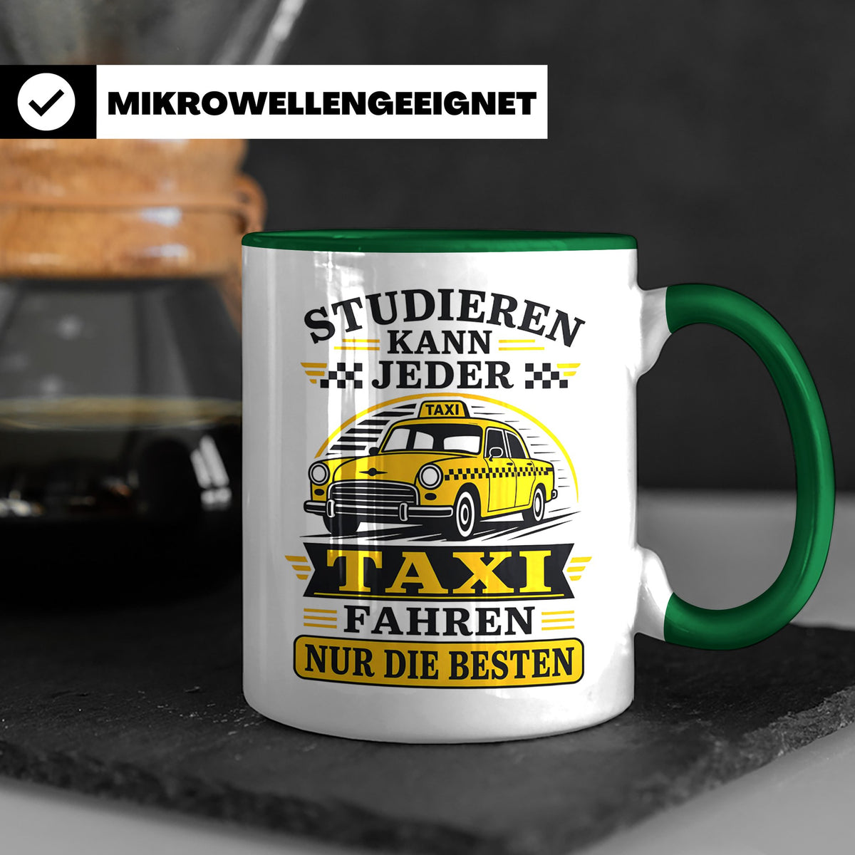 Taxifahrer Tasse Studieren kann jeder Taxi fahren nur die Be – Grün [farbe:grün]