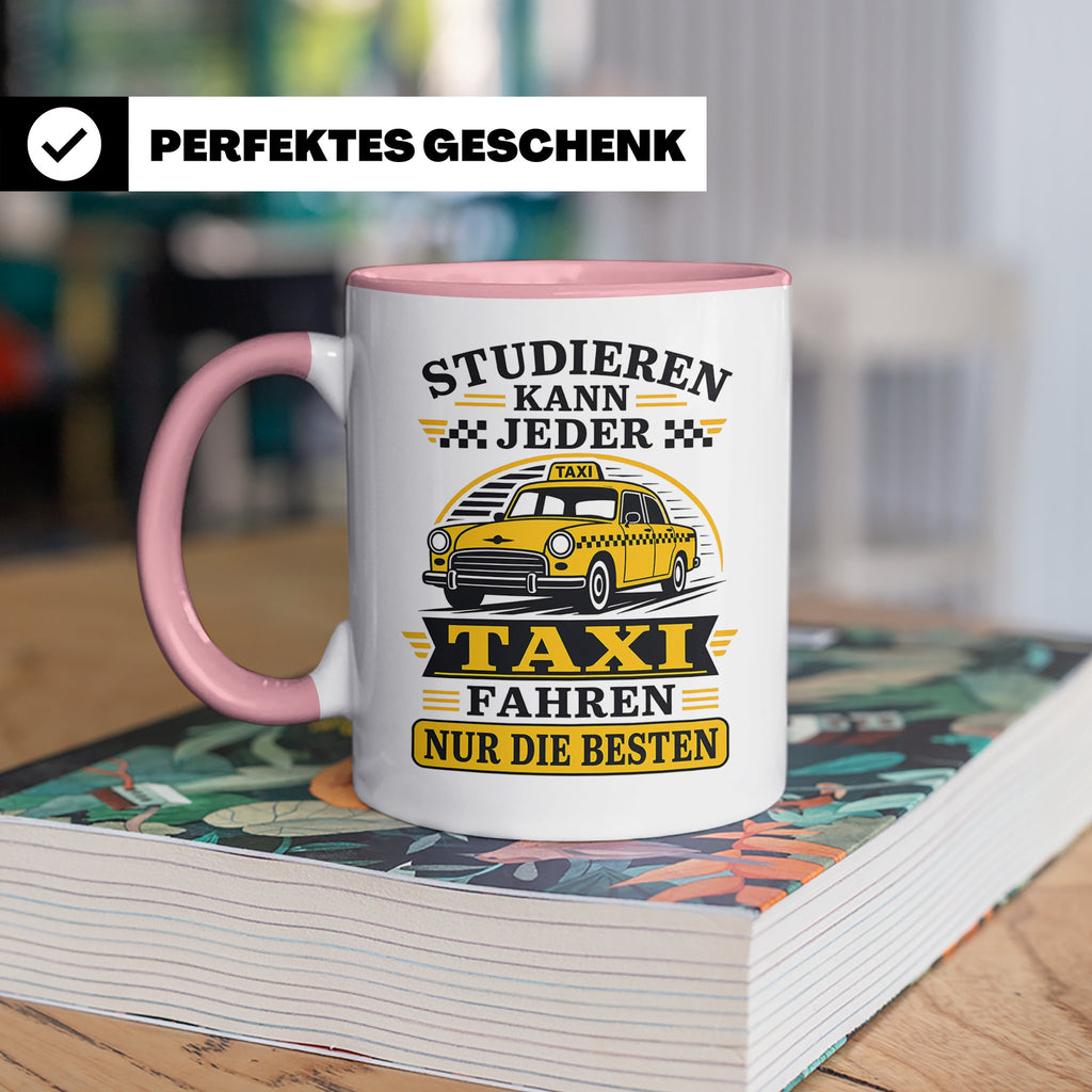 Taxifahrer Tasse Studieren kann jeder Taxi fahren nur die Be – Rosa [farbe:rosa]