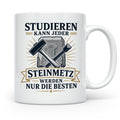 Steinmetz Tasse Studieren kann jeder Steinmetz werden nur di – Weiß [farbe:weiß]