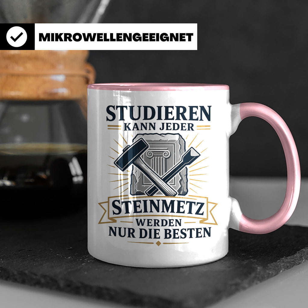 Steinmetz Tasse Studieren kann jeder Steinmetz werden nur di – Rosa [farbe:rosa]