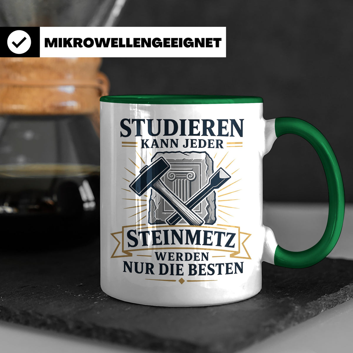 Steinmetz Tasse Studieren kann jeder Steinmetz werden nur di – Grün [farbe:grün]