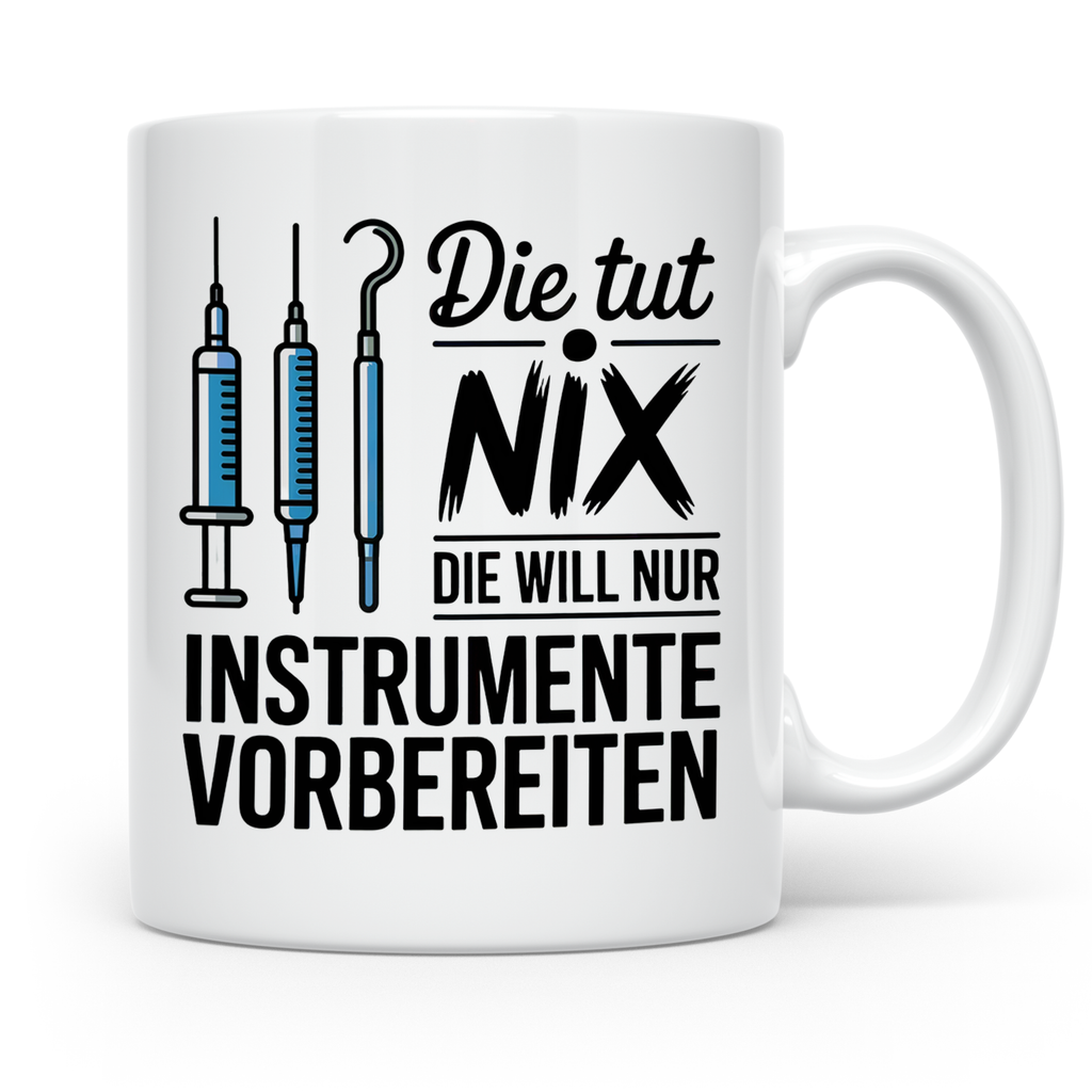 MTA Arzthelferin Tasse - Die tut nix, will nur Instrumente v – Weiß [farbe:weiß]