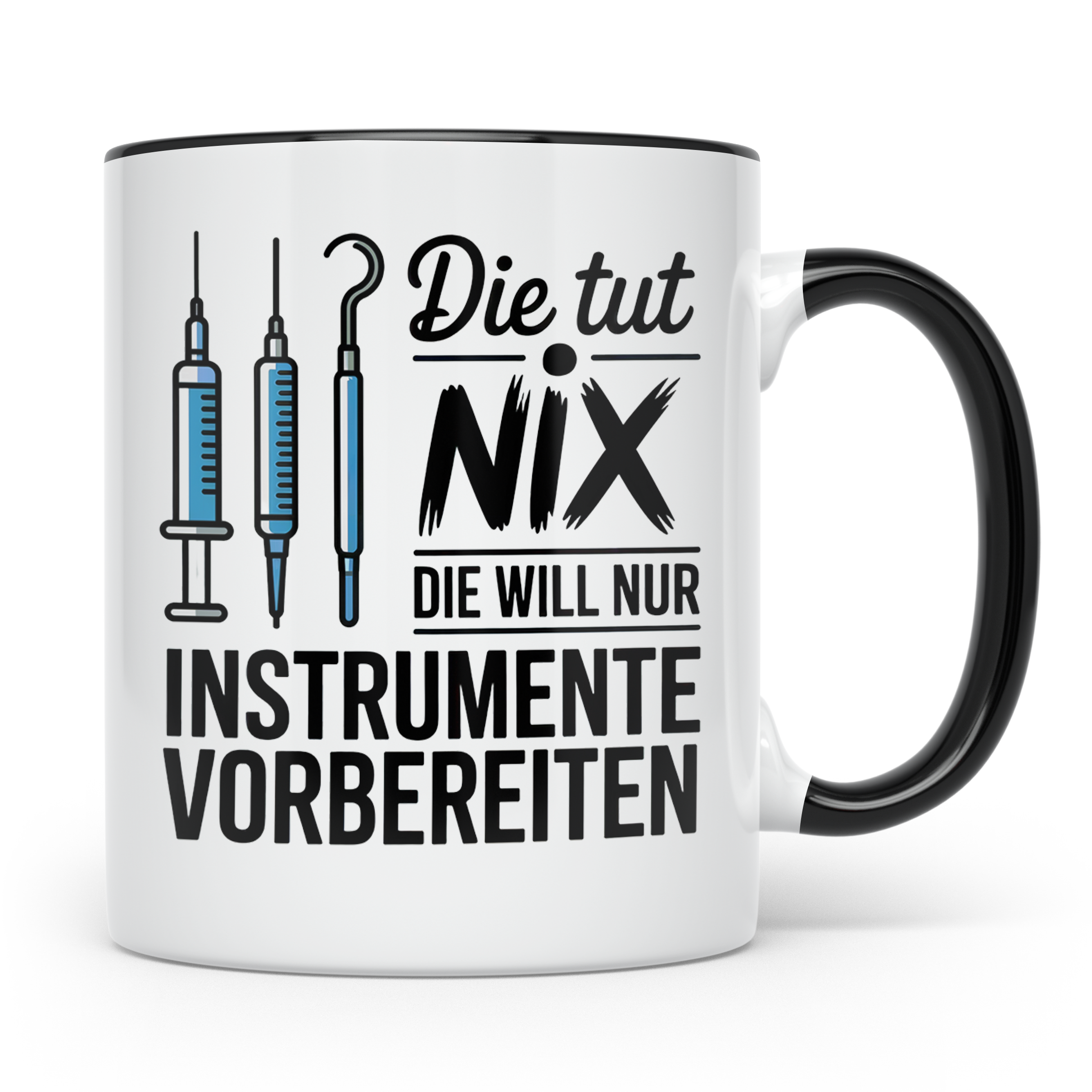 MTA Arzthelferin Tasse - Die tut nix, will nur Instrumente v – Schwarz [farbe:schwarz]