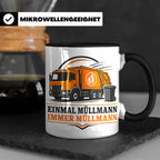 Tasse Einmal Müllmann immer Müllmann - Geschenk für Müllwerk – Schwarz [farbe:schwarz]