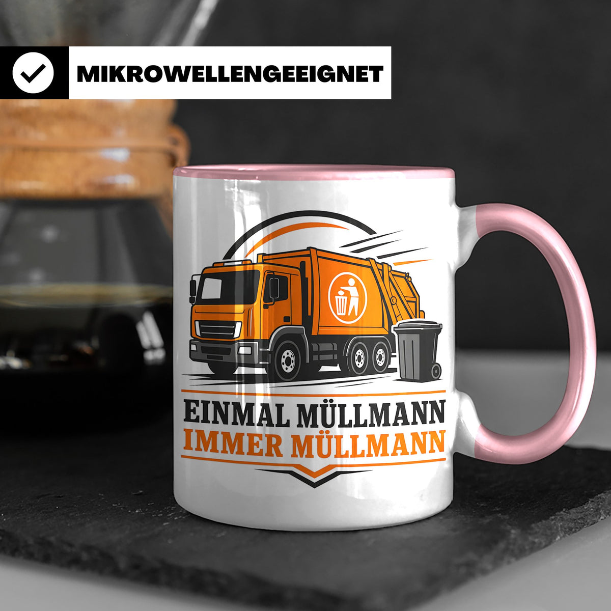 Tasse Einmal Müllmann immer Müllmann - Geschenk für Müllwerk – Rosa [farbe:rosa]