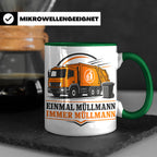 Tasse Einmal Müllmann immer Müllmann - Geschenk für Müllwerk – Grün [farbe:grün]