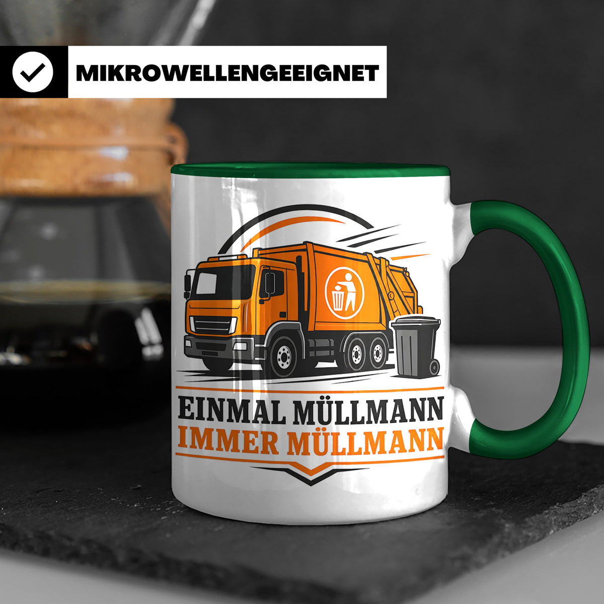 Tasse Einmal Müllmann immer Müllmann - Geschenk für Müllwerk – Grün [farbe:grün]