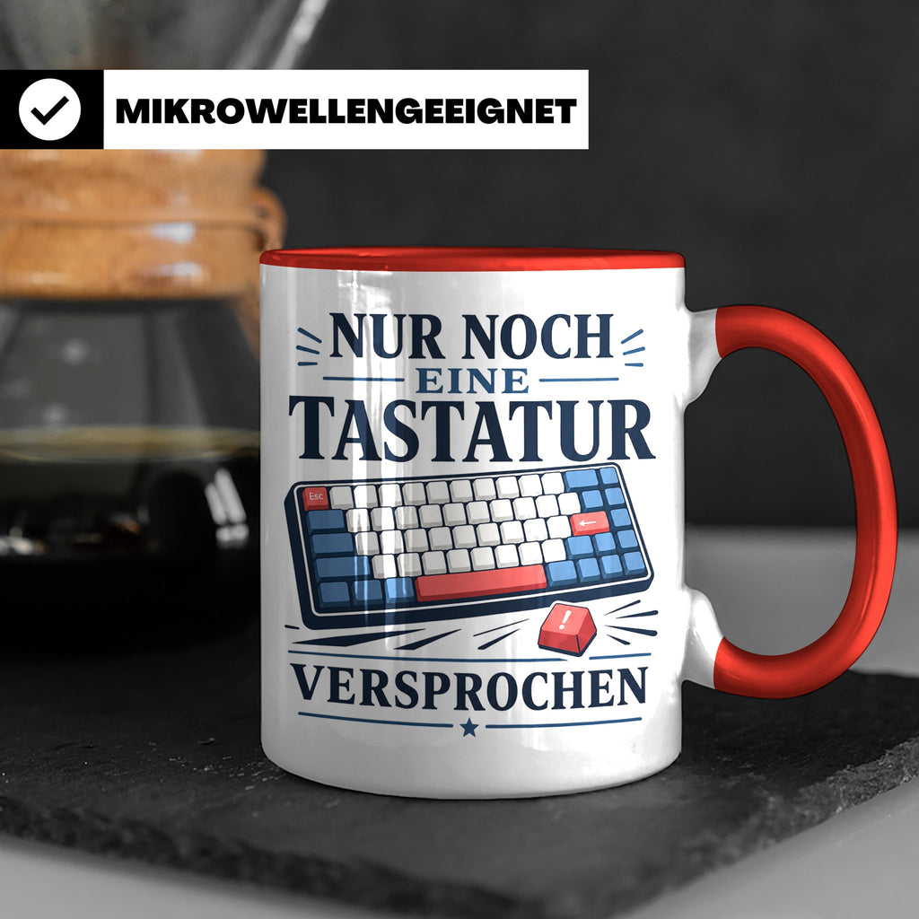Tastatur Tasse Nur noch eine Tastatur versprochen - Geschenk – Rot [farbe:rot]