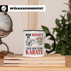 Karate Tasse Mir reichts ich geh zum Karate - Geschenk für K – Schwarz [farbe:schwarz]