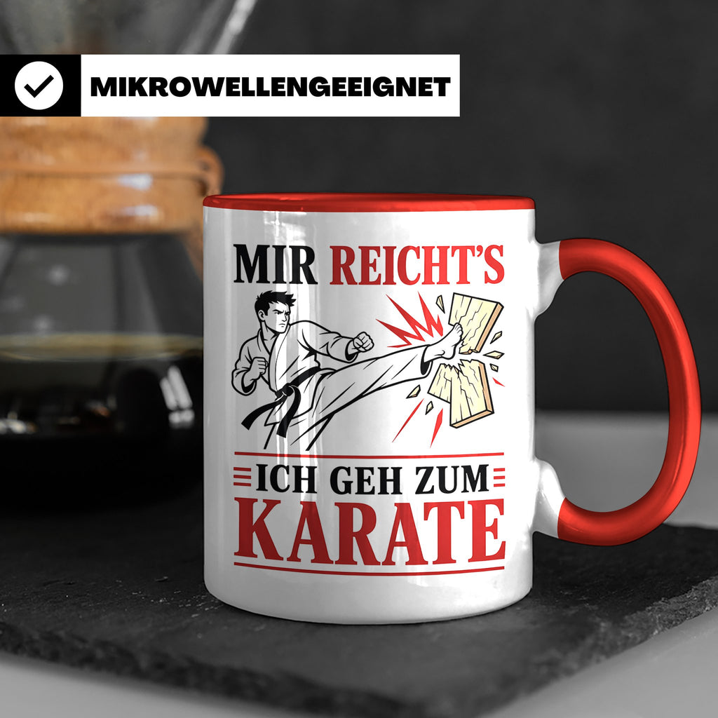 Karate Tasse Mir reichts ich geh zum Karate - Geschenk für K – Rot [farbe:rot]