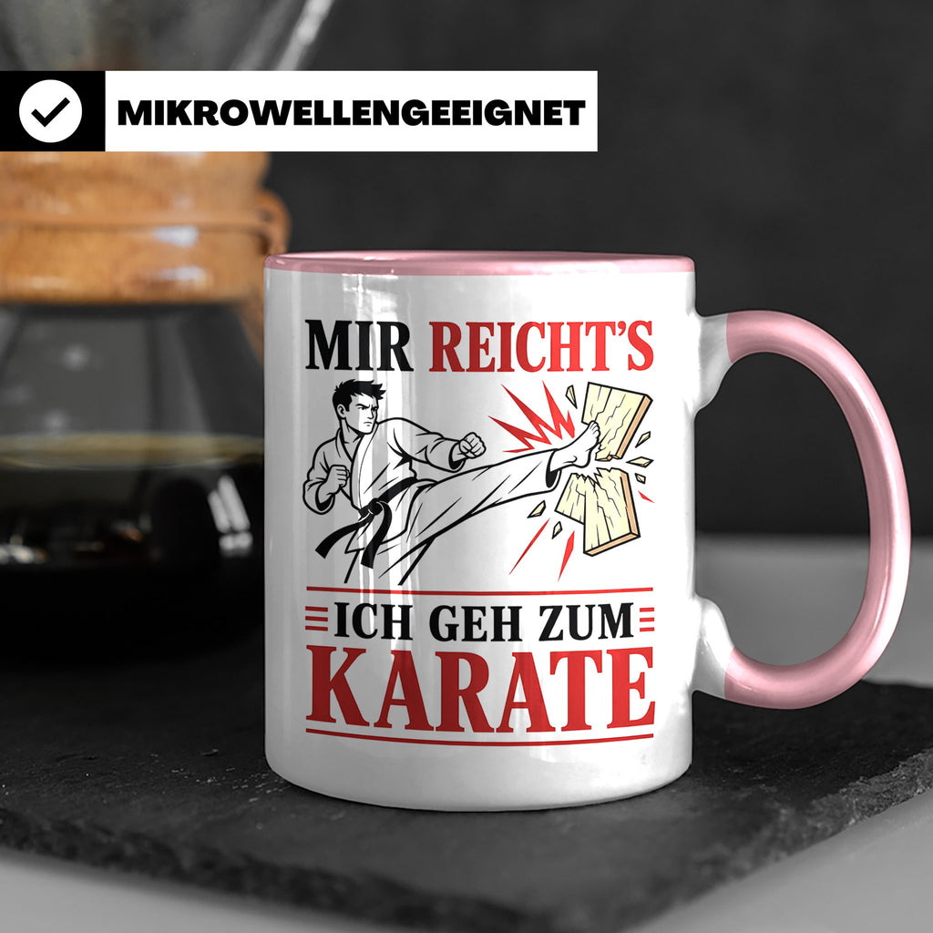 Karate Tasse Mir reichts ich geh zum Karate - Geschenk für K – Rosa [farbe:rosa]