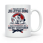 Jiu Jitsu Tasse Das ist so ein Jiu Jitsu Ding das würdest du – Weiß [farbe:weiß]